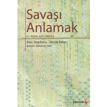 SAVAŞI ANLAMAK 21. YÜZYIL İÇİN STRATEJI - ALAN STEPHENS, NICOLA BAKER
