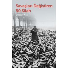 Savaşları Değiştiren 50 Silah - William U. Wei