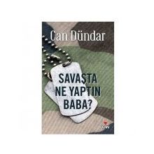 SAVAŞTA NE YAPTIN BABA - CAN DÜNDAR