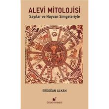 SAYILAR VE HAYVAN SIMGELERIYLE ALEVI MITOLOJISI - ERDOĞAN ALKAN