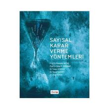 Sayısal Karar Verme Yöntemleri - Ramazan Aktaş Prof. Dr. Mete M. Doğanay Dr. Yunus Gökmen Dr. Yavuz Gazibey Dr. Ufuk Türen mete m doganay Yunus Gökmen Yavuz Gazibey Ufuk Türen
