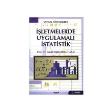 SAYISAL YÖNTEMLER 1 İŞLETMELERDE UYGULAMALI İSTATİSTİK - İSMAİL HAKKI ARMUTLULU