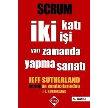 Scrum - İki Katı İşi Yarı Zamanda Yapma Sanatı - Jeff Sutherland