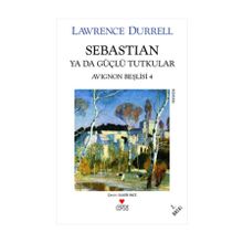 SEBASTIAN YADA GÜÇLÜ TUTKULAR - LAWRENCE DURRELL