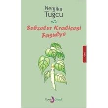 SEBZELER KRALİÇESİ FASULYE - NEMIKA TUĞCU