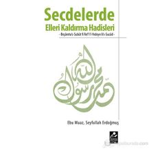 SECDELERDE ELLERI KALDIRMA HADISLERI BEŞARETUUS-SUBUT FI REFIL-YEDEYN LIS-SUCUD - SEYFULLAH ERDOĞMUŞ