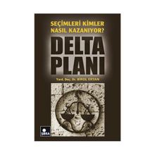 SEÇİMLERİ KIMLER NASIL KAZANIYOR? DELTA PLANI - BIROL ERTAN