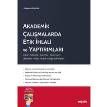 Seçkin Yayıncılık Akademik Çalışmalarda Etik İhlali ve Yaptırımları Bahattin Duman