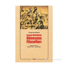 SEÇME METINLERLE RÖNESANS FILOZOFLARI - GIORGIO DE SANTILLANA