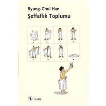 Şeffaflık Toplumu - byung – chul han