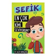 Şefik - En Çok Kimi Seviyorum? - Mehmet Salih Sırmaçekiç