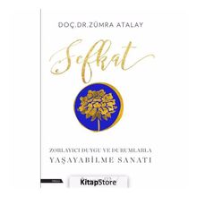 Şefkat - Zorlayıcı Duygu ve Durumlarla Yaşayabilme Sanatı - Zümra Atalay