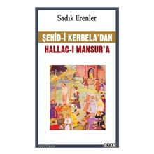 Şehid-i Kerbela'dan Hallac-I Mansur'a - Sadık Erenler