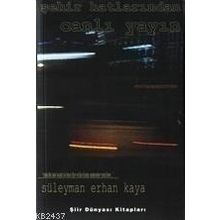 ŞEHIR HATLARINDAN CANLI YAYIN - SÜLEYMAN ERHAN KAYA