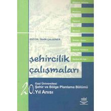 ŞEHİRCİLİK ÇALIŞMALARI - GAZI ÜNİVERSİTESİ ŞEHİR VE BÖLGE PLANLAMA BÖLÜMÜ
