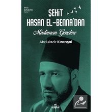Şehit Hasan el-Benna'dan Müslüman Gençlere - Abdülaziz Kıranşal