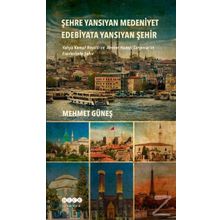 Şehre Yansıyan Medeniyet Edebiyata Yansıyan Şehir - Mehmet Güneş
