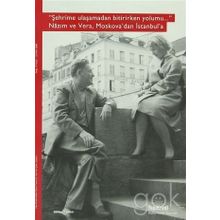 ŞEHRIME ULAŞAMADAN BITIRIRKEN YOLUMU NÂZIM VE VERA, MOSKOVADAN İSTANBULA - GENEL