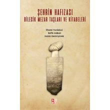 Şehrin Hafızası Bilecik Mezar Taşları ve Kitabeleri - Halim Demiryürek