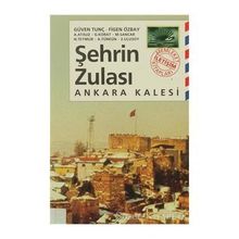 ŞEHRİN ZULASI: ANKARA KALESI - ZUHAL ULUSOY