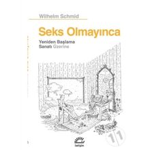 Seks Olmayınca Yeniden Başlama Sanatı Üzerine - Wilhelm Schmid