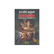 SEKS TANRILARI SEKS, İÇKİ, SEKS TAPIMI, TEKTANRI VE YARDIMCILAR - ELVIN AZAR