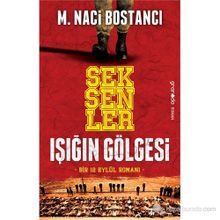 SEKSENLER IŞIĞIN GÖLGESI - M. NACI BOSTANCI