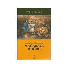 SEKÜLERİZM ÇIKMAZINDAN MAĞARAYA DOĞRU - AYDIN BAŞAR