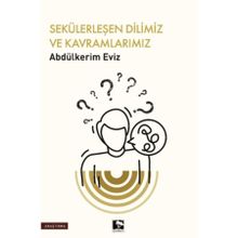 Sekülerleşen Dilimiz ve Kavramlarımız Çınaraltı Yayınları