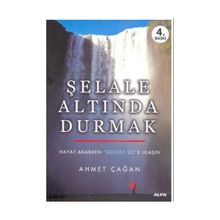 Şelale Altında Durmak - Ahmet Çağan