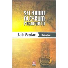 SELAMUN ALEYKÜM PASAPORTU: BATI YAZILARI - MUSTAFA UZUN