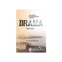 SELANIK'IN GÖLGESİNDE BIR SANCAK DRAMA (1864-1913) - İSMAİL ARSLAN