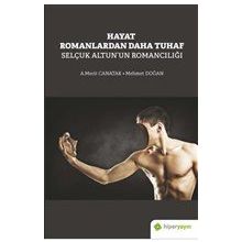 Selçuk Altun'un Romancılığı - Hayat Romanlardan Daha Tuhaf - Hiperlink Yayınları