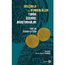 Selçuklu Ve Atabeglikler Tarihi Üzerine Araştırmalar - Coşkun Alptekin - Yeditepe Yayınevi