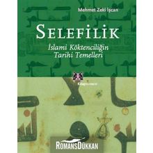 SELEFILIK İSLAMİ KÖKTENCİLİĞİN TARIHI TEMELLERI - MEHMET ZEKI İŞCAN