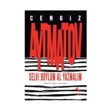 Selvi Boylum Al Yazmalım - Cengiz Aytmatov