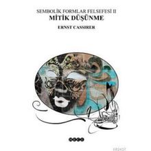 SEMBOLIK FORMLAR FELSEFESI 2 - MITIK DÜŞÜNME - ERNST CASSIRER