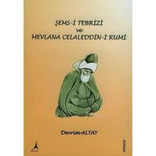 Şems-i Tebrizi ve Mevlana - Devrim Altay