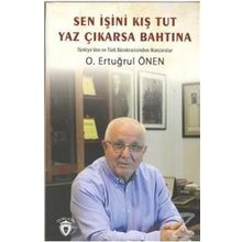 Sen İşini Kış Tut Yaz Çıkarsa Bahtına - O. Ertuğrul Önen