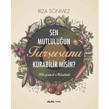 Sen Mutluluğun Turşusunu Kurabilir Misin? Alfa Yayınları