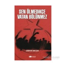 Sen Ölmedikçe Vatan Bölünmez - Canfer Balçık