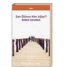 Sen Ölünce Kimler Ağlar?- Robin Sharma