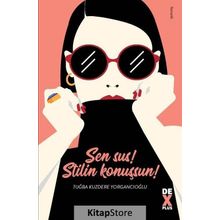 Sen Sus! Stilin Konuşsun! - Tuğba Kuzdere Yorgancıoğlu