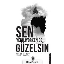 Sen Yeniliyorken De Güzelsin - Yelda Ulutaş