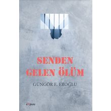 Senden Gelen Ölüm - Güngör E. Eroğlu