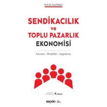 SENDİKACILIK VE TOPLU PAZARLIK EKONOMISI - YUSUF BALCI