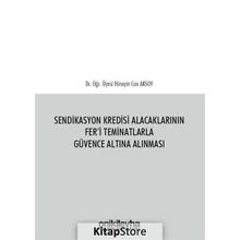 Sendikasyon Kredisi Alacaklarının Fer'i Teminatlarla Güvence Altına Alınması / Hüseyin Can Aksoy