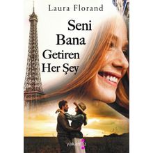 Seni Bana Getiren Her Şey - Laura Florand