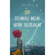 Seni Özlemekle Başlar Bütün Yolculuklar - Enes Çelik