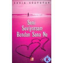 Seni Seviyorsam Bundan Sana Ne - Sadık Söztutan